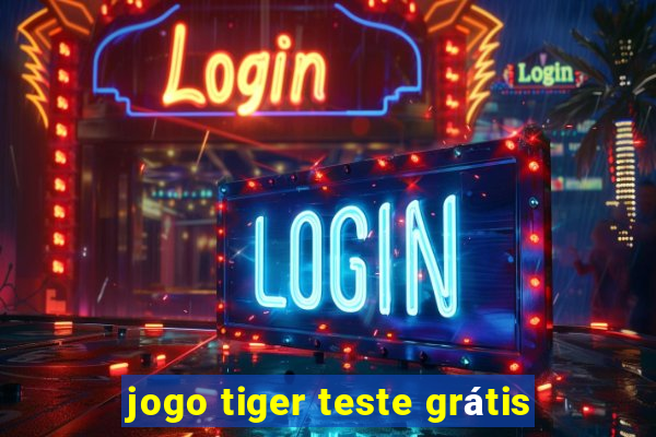 jogo tiger teste grátis