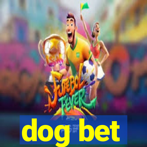 dog bet