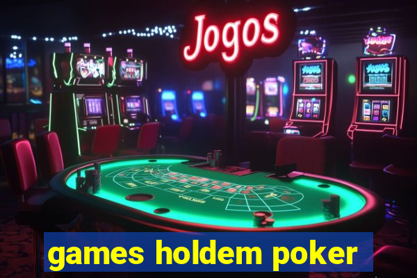 games holdem poker