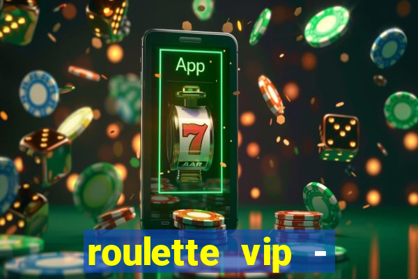 roulette vip - casino vegas