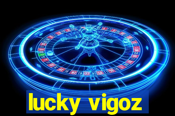 lucky vigoz