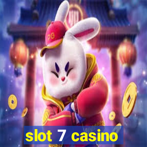 slot 7 casino