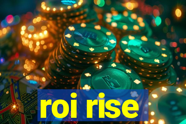 roi rise