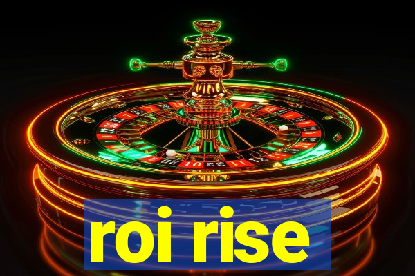 roi rise