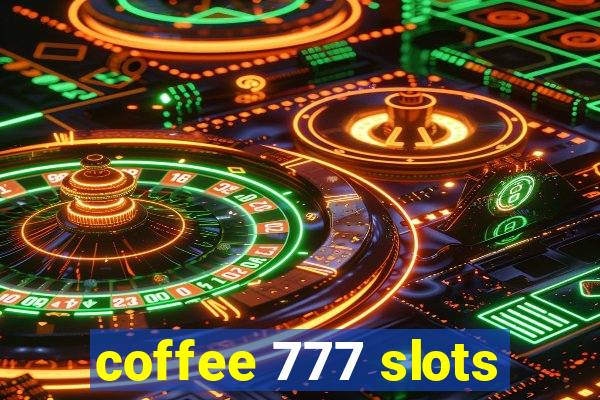 coffee 777 slots