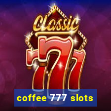 coffee 777 slots