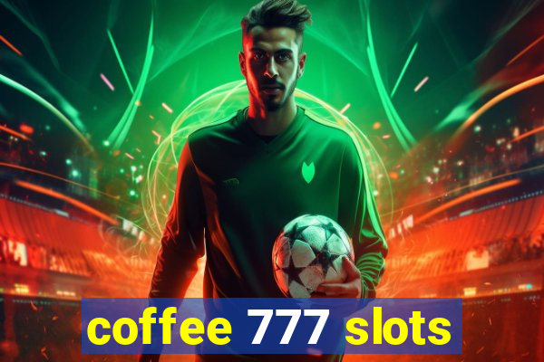 coffee 777 slots