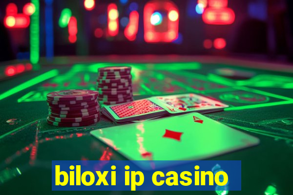 biloxi ip casino