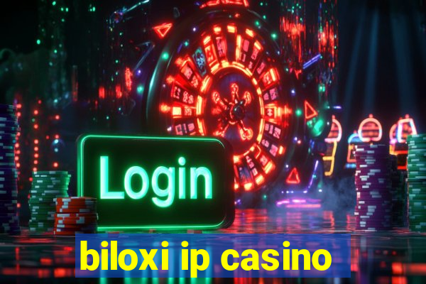 biloxi ip casino