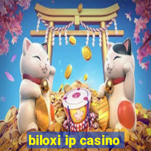 biloxi ip casino