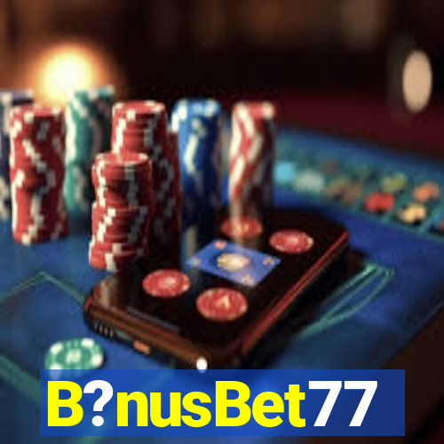 B?nusBet77