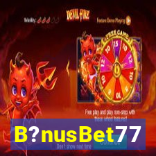 B?nusBet77