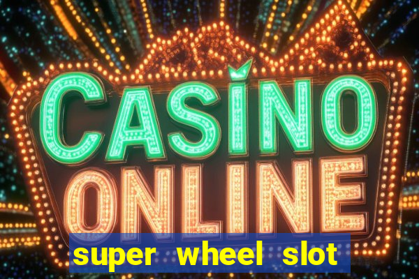 super wheel slot free play