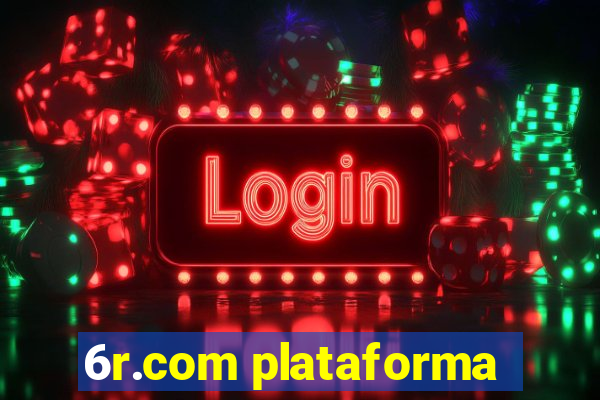 6r.com plataforma