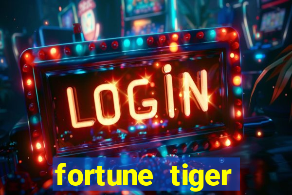 fortune tiger funciona mesmo