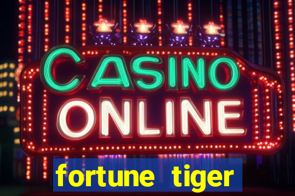 fortune tiger funciona mesmo