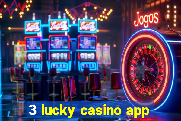 3 lucky casino app