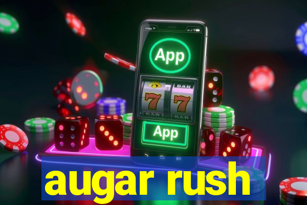 augar rush