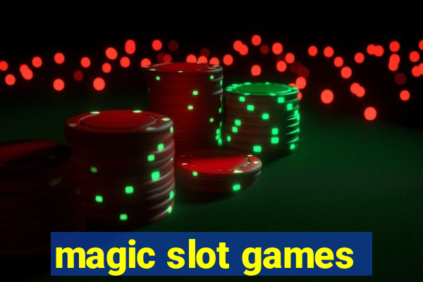 magic slot games