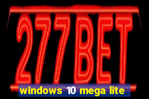 windows 10 mega lite