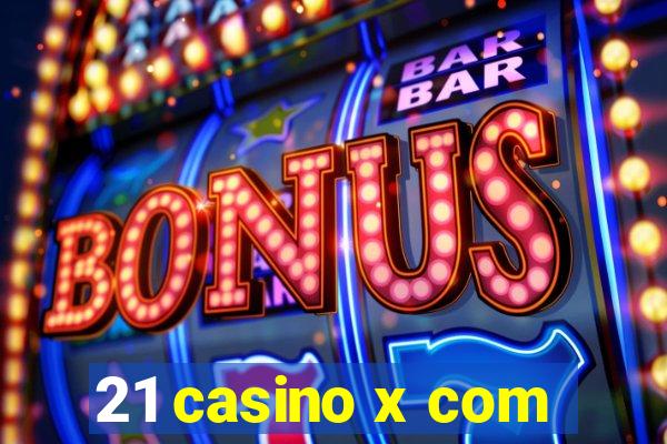 21 casino x com