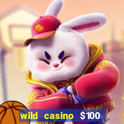 wild casino $100 free spins