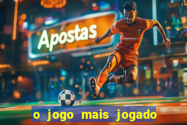 o jogo mais jogado do mundo