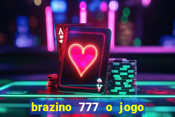 brazino 777 o jogo da galera