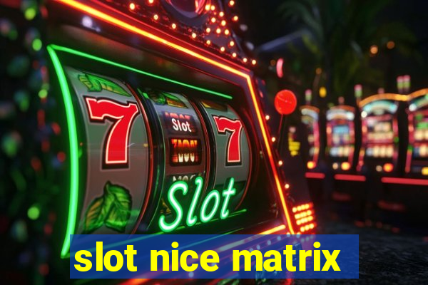 slot nice matrix