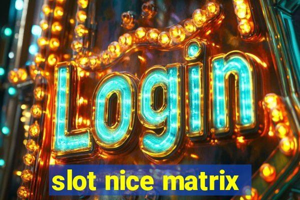 slot nice matrix