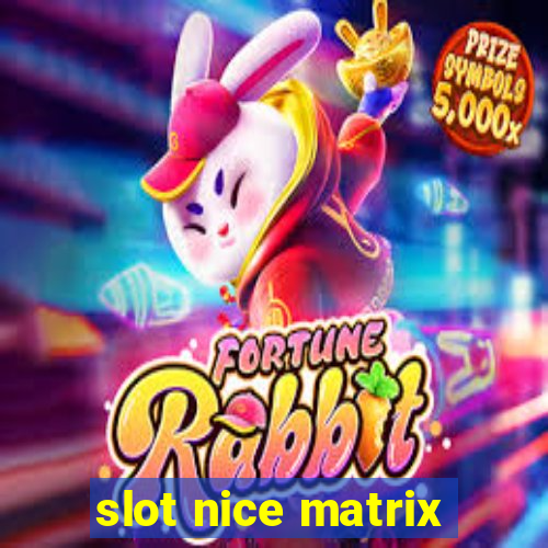 slot nice matrix