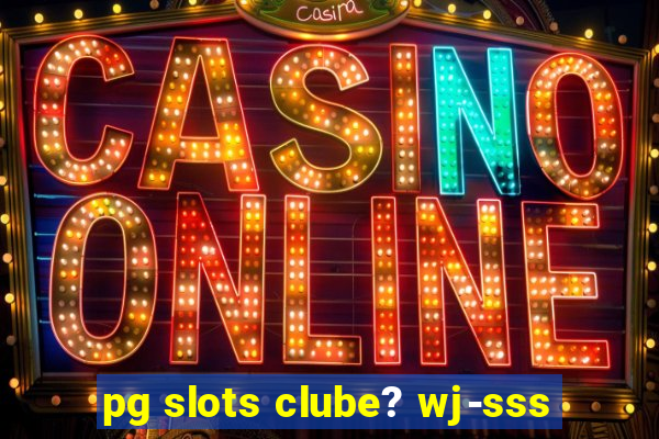 pg slots clube? wj-sss