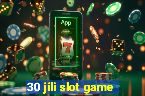 30 jili slot game