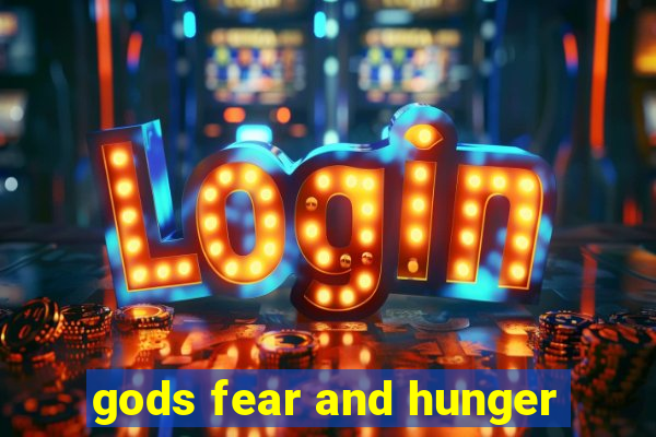 gods fear and hunger