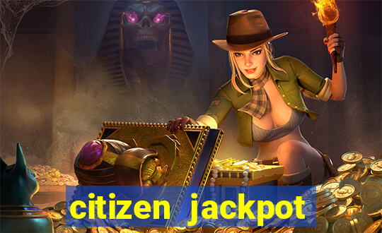 citizen jackpot slots machine