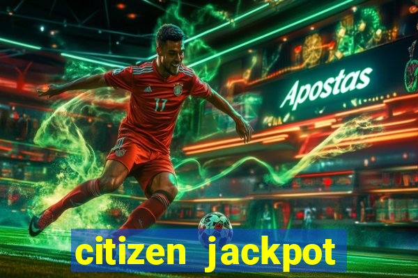 citizen jackpot slots machine