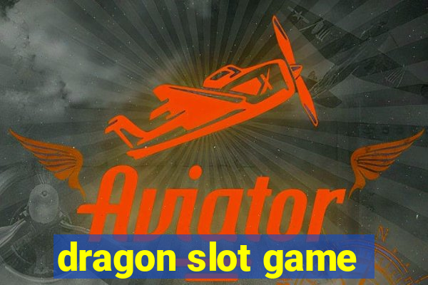 dragon slot game