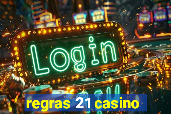 regras 21 casino