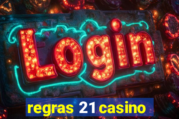 regras 21 casino