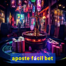 aposte fácil bet