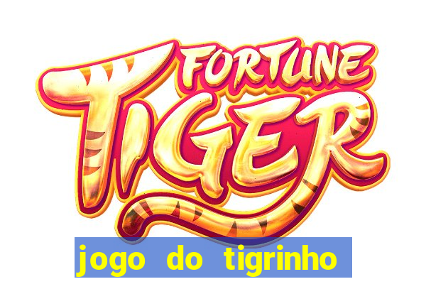 jogo do tigrinho que n?o precisa colocar dinheiro