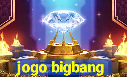 jogo bigbang