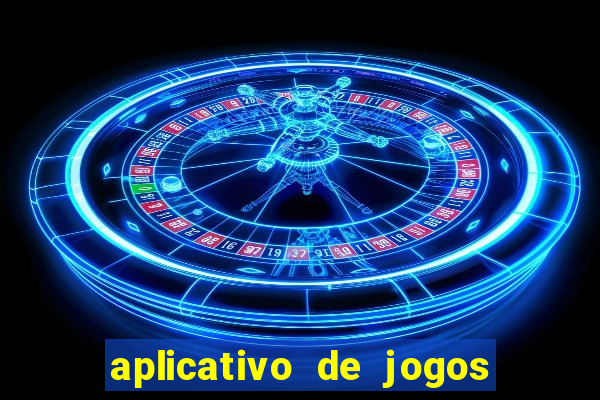 aplicativo de jogos que ganha dinheiro na hora