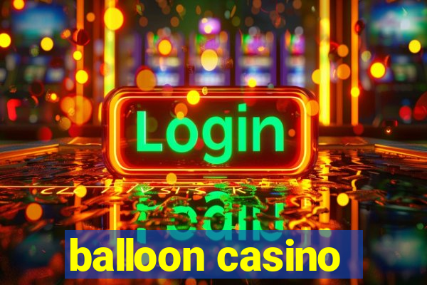 balloon casino