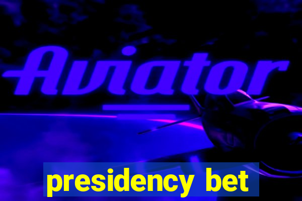 presidency bet