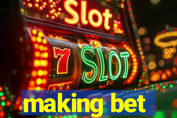 making bet