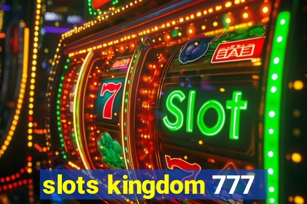 slots kingdom 777