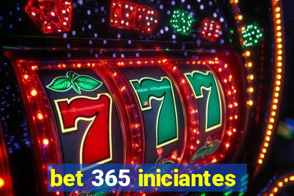 bet 365 iniciantes