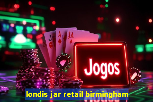 londis jar retail birmingham