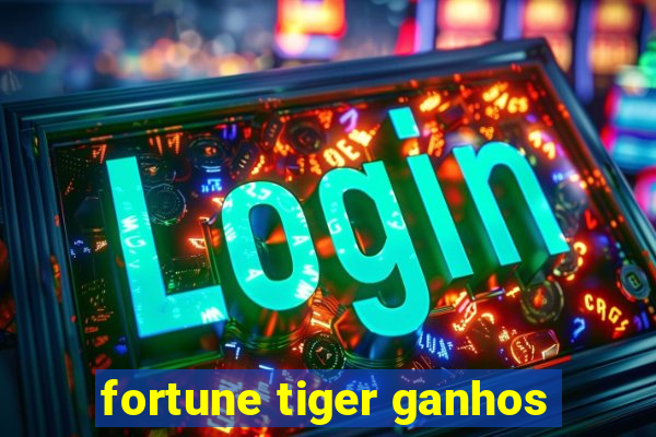 fortune tiger ganhos